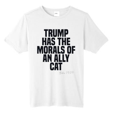 Trump Has The Morals Of An Ally Cat Funny Biden Tall Fusion ChromaSoft Performance T-Shirt