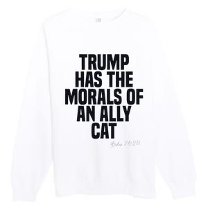 Trump Has The Morals Of An Ally Cat Funny Biden Premium Crewneck Sweatshirt