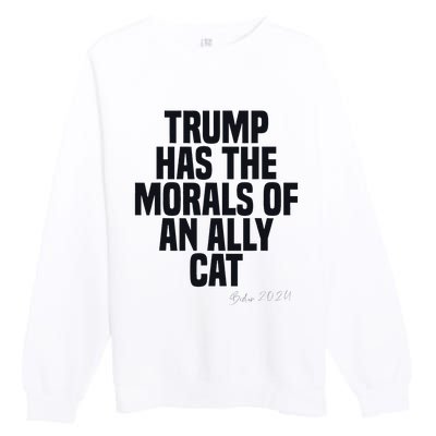 Trump Has The Morals Of An Ally Cat Funny Biden Premium Crewneck Sweatshirt