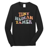 Tiny Human Tamer Funny Teacher Sarcastic Teacher Life Long Sleeve Shirt