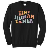 Tiny Human Tamer Funny Teacher Sarcastic Teacher Life Sweatshirt