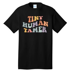 Tiny Human Tamer Funny Teacher Sarcastic Teacher Life Tall T-Shirt