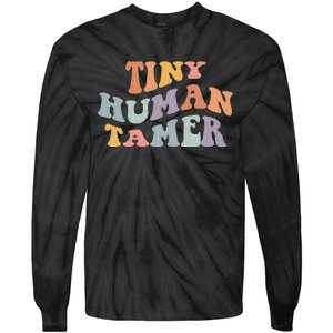 Tiny Human Tamer Funny Teacher Sarcastic Teacher Life Tie-Dye Long Sleeve Shirt