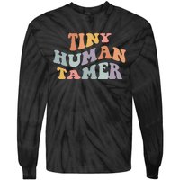 Tiny Human Tamer Funny Teacher Sarcastic Teacher Life Tie-Dye Long Sleeve Shirt