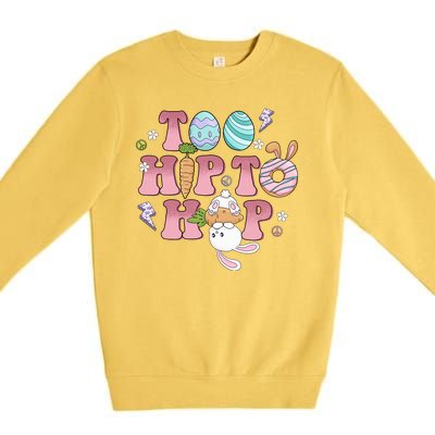 Too Hip To Hop Cute Easter Bunny Holiday Premium Crewneck Sweatshirt