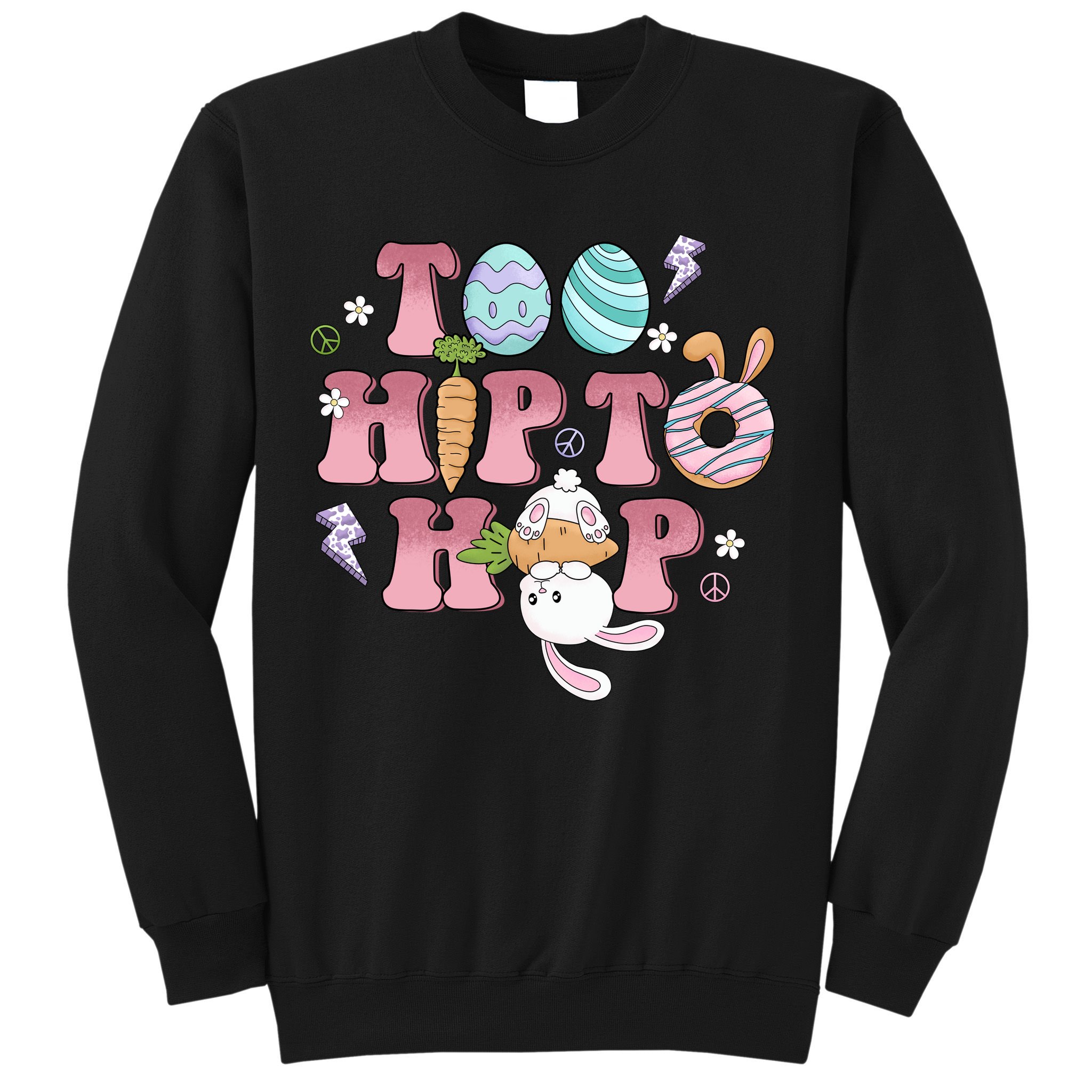 Too Hip To Hop Cute Easter Bunny Holiday Sweatshirt