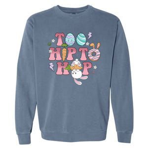 Too Hip To Hop Cute Easter Bunny Holiday Garment-Dyed Sweatshirt