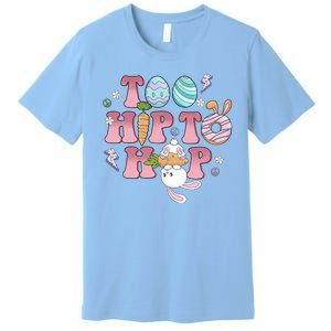 Too Hip To Hop Cute Easter Bunny Holiday Premium T-Shirt