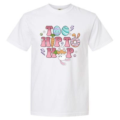 Too Hip To Hop Cute Easter Bunny Holiday Garment-Dyed Heavyweight T-Shirt