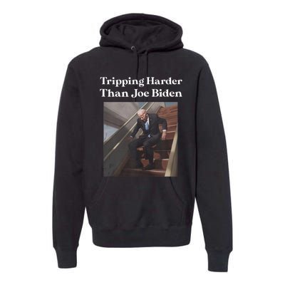 Tripping Harder Than Joe Biden Premium Hoodie