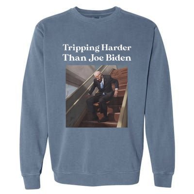 Tripping Harder Than Joe Biden Garment-Dyed Sweatshirt