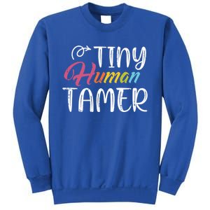 Tiny Hu Tamer Daycare Provider Teacher Giftsitter Mom Gift Sweatshirt