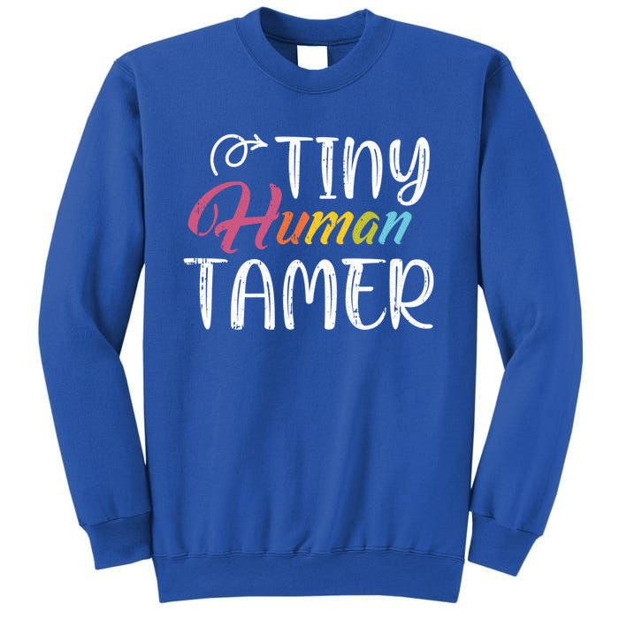 Tiny Hu Tamer Daycare Provider Teacher Giftsitter Mom Gift Sweatshirt