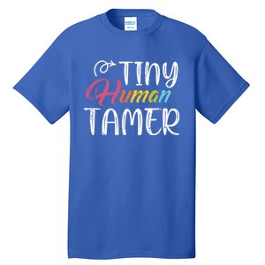 Tiny Hu Tamer Daycare Provider Teacher Giftsitter Mom Gift Tall T-Shirt