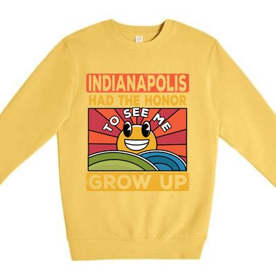 The Honor To See Me Grow Up Had The Sun And Indianapolis Cool Gift Premium Crewneck Sweatshirt