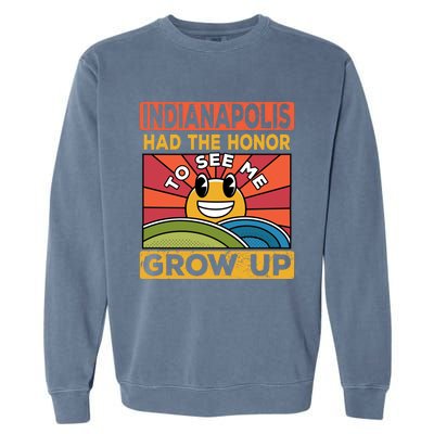 The Honor To See Me Grow Up Had The Sun And Indianapolis Cool Gift Garment-Dyed Sweatshirt