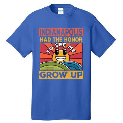 The Honor To See Me Grow Up Had The Sun And Indianapolis Cool Gift Tall T-Shirt