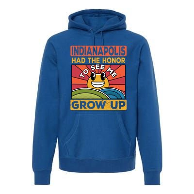 The Honor To See Me Grow Up Had The Sun And Indianapolis Cool Gift Premium Hoodie