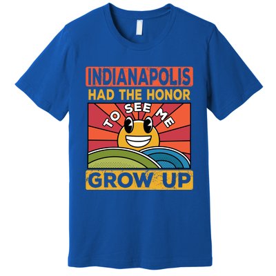 The Honor To See Me Grow Up Had The Sun And Indianapolis Cool Gift Premium T-Shirt