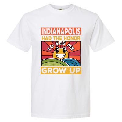 The Honor To See Me Grow Up Had The Sun And Indianapolis Cool Gift Garment-Dyed Heavyweight T-Shirt