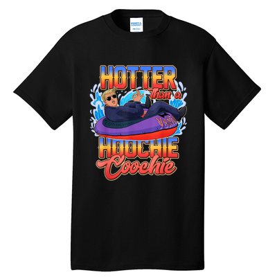 Trump Hotter Than A Hoochie Coochie Funny Tall T-Shirt