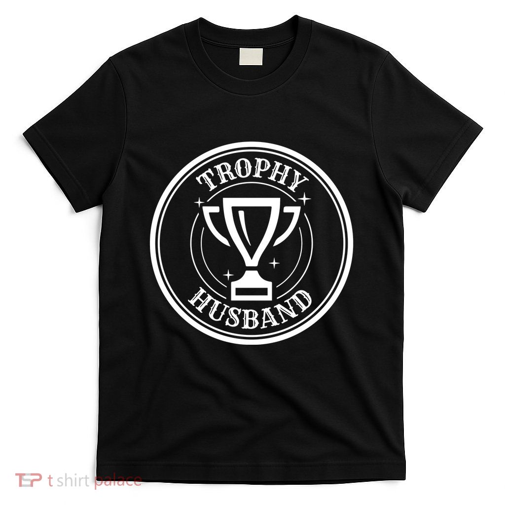 Trophy Husband T-Shirt