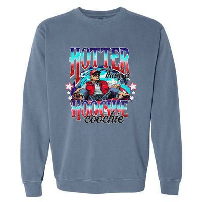 Trump Hotter Than A Hoochie Coochie Funny Garment-Dyed Sweatshirt