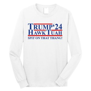 Trump Hawk Tuah 24 Spit On That Thang Long Sleeve Shirt