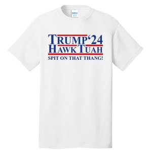 Trump Hawk Tuah 24 Spit On That Thang Tall T-Shirt