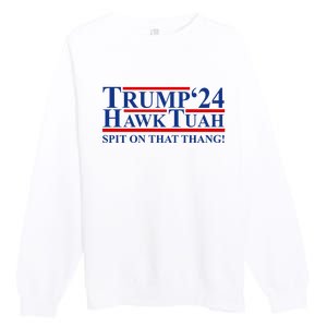 Trump Hawk Tuah 24 Spit On That Thang Premium Crewneck Sweatshirt