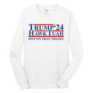 Trump Hawk Tuah 24 Spit On That Thang Tall Long Sleeve T-Shirt