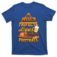 The Holy Trifecta Beer Turkey And Football Great Gift T-Shirt