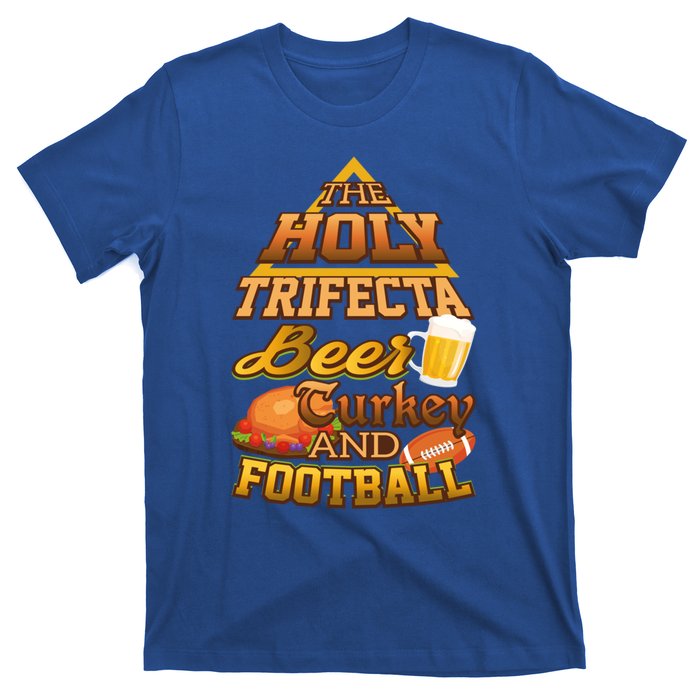 The Holy Trifecta Beer Turkey And Football Great Gift T-Shirt