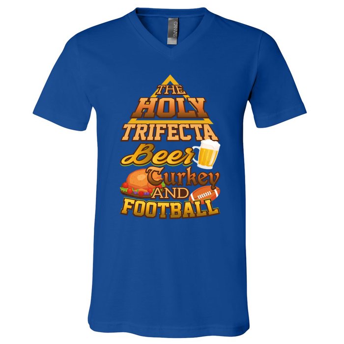 The Holy Trifecta Beer Turkey And Football Great Gift V-Neck T-Shirt