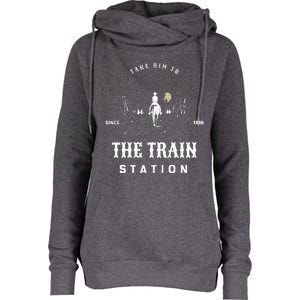 Take Him To The Train Station Womens Funnel Neck Pullover Hood