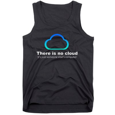 Tech Humor There is no cloud ..just someone else's computer Tank Top