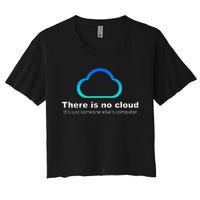 Tech Humor There is no cloud ..just someone else's computer Women's Crop Top Tee