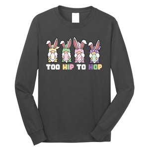 Too Hip To Hop Easter Eggs Gnome Long Sleeve Shirt