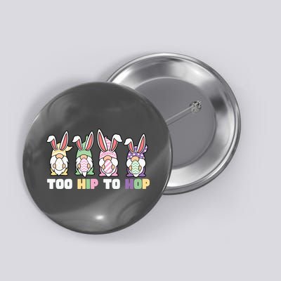 Too Hip To Hop Easter Eggs Gnome Button