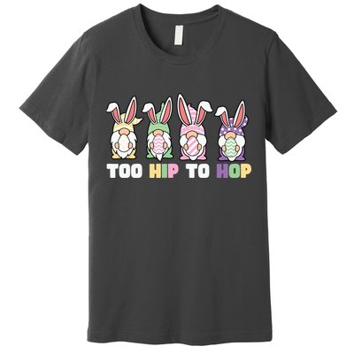 Too Hip To Hop Easter Eggs Gnome Premium T-Shirt