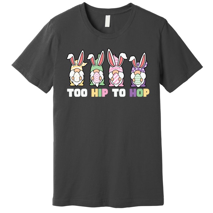 Too Hip To Hop Easter Eggs Gnome Premium T-Shirt