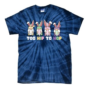 Too Hip To Hop Easter Eggs Gnome Tie-Dye T-Shirt