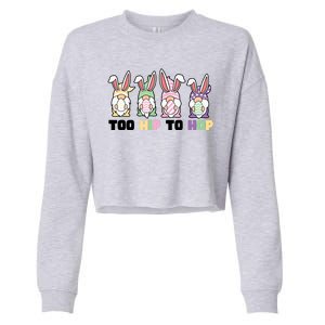 Too Hip To Hop Easter Eggs Gnome Cropped Pullover Crew