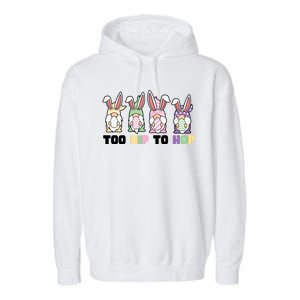 Too Hip To Hop Easter Eggs Gnome Garment-Dyed Fleece Hoodie