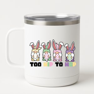 Too Hip To Hop Easter Eggs Gnome 12 oz Stainless Steel Tumbler Cup