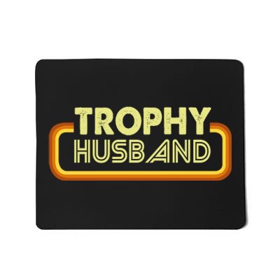 Trophy Husband Mousepad