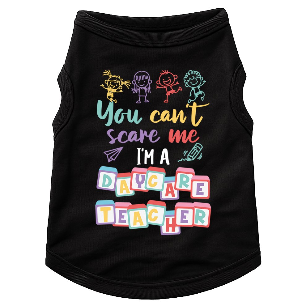 Tiny Hu Tamer You CanT Scare Me IM A Daycare Teacher Gift Doggie Tank