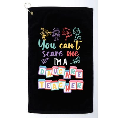 Tiny Hu Tamer You CanT Scare Me IM A Daycare Teacher Gift Golf Towel