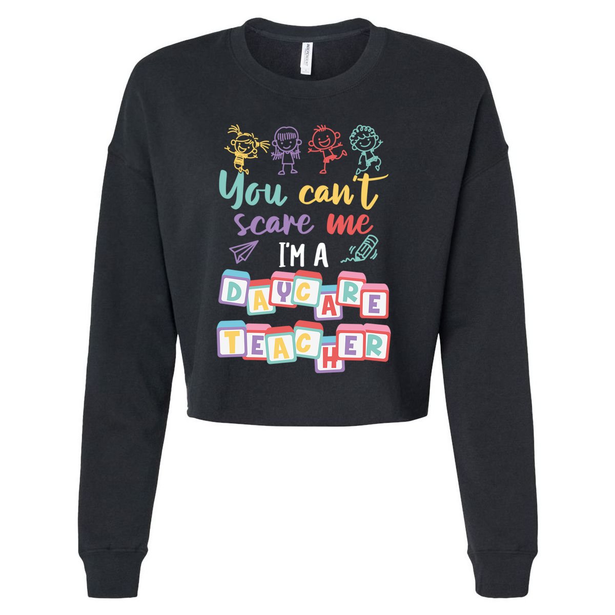 Tiny Hu Tamer You CanT Scare Me IM A Daycare Teacher Gift Cropped Pullover Crew