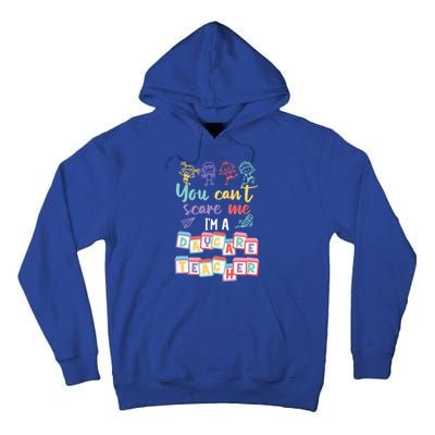 Tiny Hu Tamer You CanT Scare Me IM A Daycare Teacher Gift Tall Hoodie